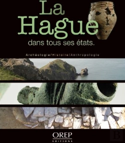 Bertrand.pt - La Hague Dans Tous Ses États ; Archéologie, Histoire, Anthropologie
