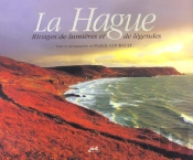 La Hague ; Rivages De Lumieres Et De Legendes