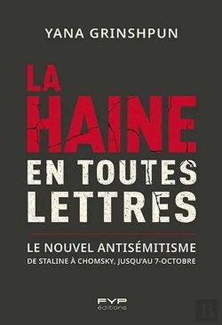 Bertrand.pt - La Haine En Toutes Lettres : De Staline À Chomsky Jusqu'Au 7 Octobre : Comment Les Idéologies Et Le Langage Réinventent L'Antisémitisme