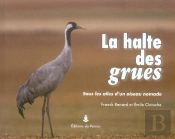 La Halte Des Grues : Sous L'Aile D'Un Oiseau Nomade