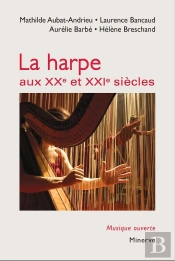 La Harpe Aux Xxe Et Xxie Siècles (2e Édition)
