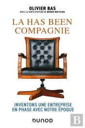 La Has Been Compagnie : Inventons Une Entreprise En Phase Avec Notre Époque