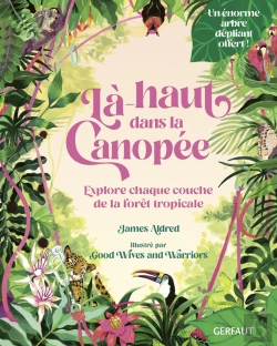 Bertrand.pt - Là-Haut Dans La Canopée : Explore Chaque Couche De La Forêt Tropicale