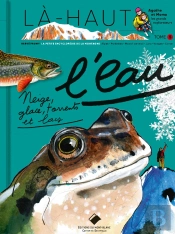 Là-Haut, L'Eau : Neige, Glace, Torrents Et Lacs
