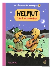Là-Haut Sur La Montagne Tome 2 : Helmut, L'Ami Marmotte