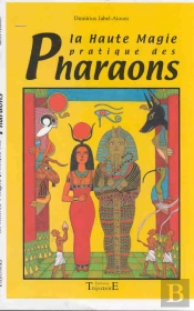 La Haute Magie Pratique Des Pharaons