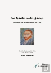 La Haute Note Jaune : Vincent Van Gogh Période Arlésienne (1888 - 1889) Rondels, Triolets Et Virelais Avec Effets D'Échos