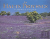 La Haute Provence ; Du Mercantour Au Pays Bleu