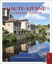 La Haute-Vienne : Patrimoine Insolite