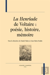 La Henriade De Voltaire : Poésie, Histoire, Mémoire
