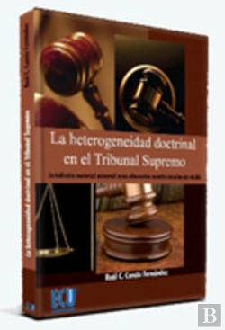 Bertrand.pt - La Heterogeneidad Doctrinal En El Tribunal Supremo: Jurisdicción Material Universal Como Alternativa