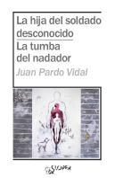 La Hija Del Soldado Desconocido / La Tumba Del Nadador