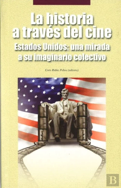 Bertrand.pt - La Historia A Través Del Cine. Estados Unidos: Una Mirada A Su Imaginario Colectivo