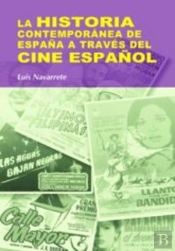 Bertrand.pt - La Historia Contemporánea De España A Través Del Cine Español