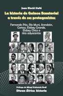 La Historia De Guinea Ecuatorial A Través De Sus Protagonistas