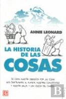 La Historia De Las Cosas. De Cómo Nuestra Obsesión Por Las Cosas Está Destruyendo El Planeta, Nuestr