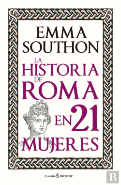 Bertrand.pt - La Historia De Roma En 21 Mujeres