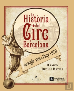 Bertrand.pt - La Història Del Circ A Barcelona Del Segle Xviii A L'Any 1979