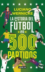 La Historia Del Fútbol En 500 Partidos