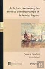 La Historia Economica Y Los Procesos De Independencia En La America Hispana