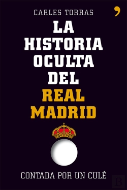 Bertrand.pt - La Historia Oculta Del Real Madrid Contada Por Un Culé