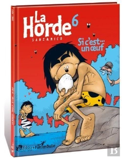 Bertrand.pt - La Horde T.6 ; Si C'Est... Un Oeuf