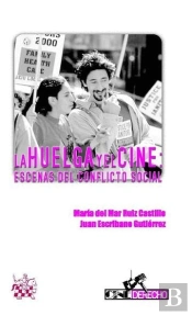 La Huelga Y El Cine : Escenas Del Conflicto Social
