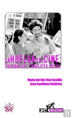 Bertrand.pt - La Huelga Y El Cine : Escenas Del Conflicto Social
