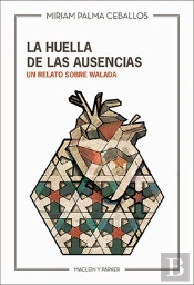 La Huella De Las Ausencias. Un Relato Sobre Walada
