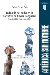La Huella Del Exilio En La Narrativa De Xavier Benguerel (Francia 1939, Chile 1940-1952)