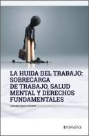La Huida Del Trabajo: Sobrecarga De Trabajo, Salud Mental Y Derechos F