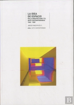 Bertrand.pt - La Idea De Espacio En La Arquitectura Y El Arte Contemporáneos, 1960-1989