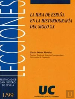 Bertrand.pt - La Idea De España En La Historiografía Del Siglo Xx