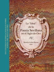 La 'Idea' De La Poesía Sevillana En El Siglo De Oro