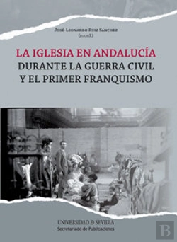 Bertrand.pt - La Iglesia En Andalucía Durante La Guerra Civil Y El Primer Franquismo
