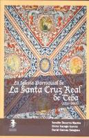 La Iglesia Parroquial De La Santa Cruz Real De Teba (1715-2015)