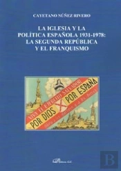 La Iglesia Y La Política Española 1931-1978