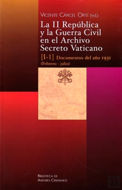 Bertrand.pt - La Ii República Y La Guerra Civil En El Archivo Secreto Vaticano: Documentos Del Año 1931 (Febrero-J