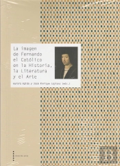 La Imagen De Fernando El Católico En La Historia, La Literatura Y El Arte