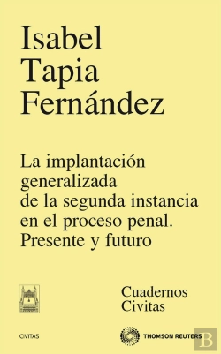 Bertrand.pt - La Implantación Generalizada De La Segunda Instancia En El Proceso Penal. Presente Y Futuro
