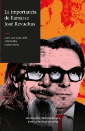 La Importancia De Llamarse José Revueltas