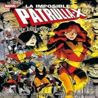 La Imposible Patrulla-X: Desde Las Cenizas