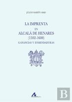 La Imprenta En Alcala De Henares (1502-1600). Ganancias Y Enmendaduras