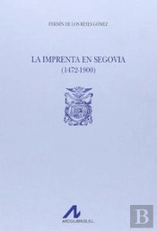 La Imprenta En Segovia (1472-1900) (2 Vols.)