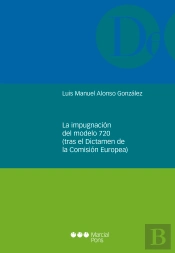 La Impugnación Del Modelo 720 (Tras El Dictamen De La Comisión Europea)