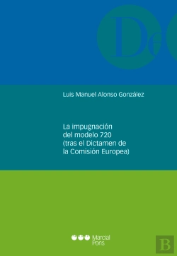 Bertrand.pt - La Impugnación Del Modelo 720 (Tras El Dictamen De La Comisión Europea)