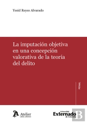 La Imputacion Objetiva En Una Concepcion Valorativa De La Teoria Del Delito