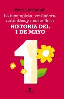 La Incompleta, Verdadera, Auténtica Y Maravillosa Historia Del Primero De Mayo