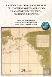 La Incorporacion De Las Tierras Del Pacifico Norteamericano A La Monarquia Hispa
