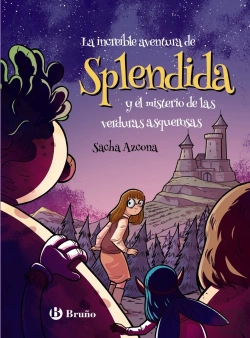 Bertrand.pt - La Increíble Aventura De Spléndida Y El Misterio De Las Verduras Asquerosas